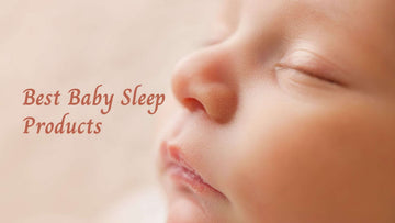 Types of Baby Sleep Products UK 2026 | That Will Help Your Baby Sleep Without Any Fuss