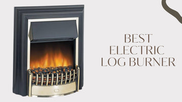 Types of Electric Log Burners in UK 2026 | Reviews and Buying Guide
