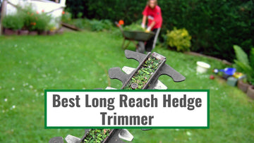 Best Long Reach Hedge Trimmer UK 2026 | Powerful Garden Essentials