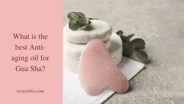 What is the best Anti-aging oil for Gua Sha?|
